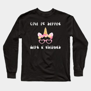 Life is better with a unicorn Funny Long Sleeve T-Shirt